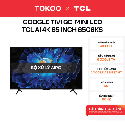 Google Tivi QD-Mini LED TCL AI 4K 65 inch 65C6KS