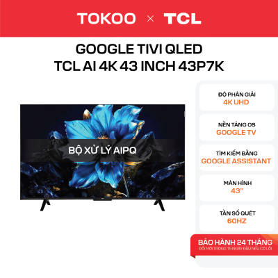 Google Tivi QLED TCL AI 4K 43 inch 43P7K